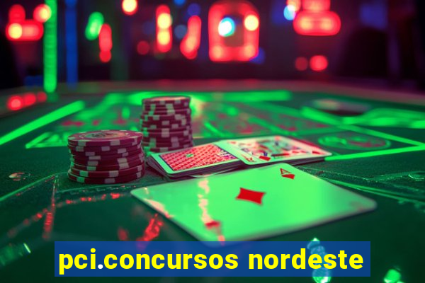 pci.concursos nordeste